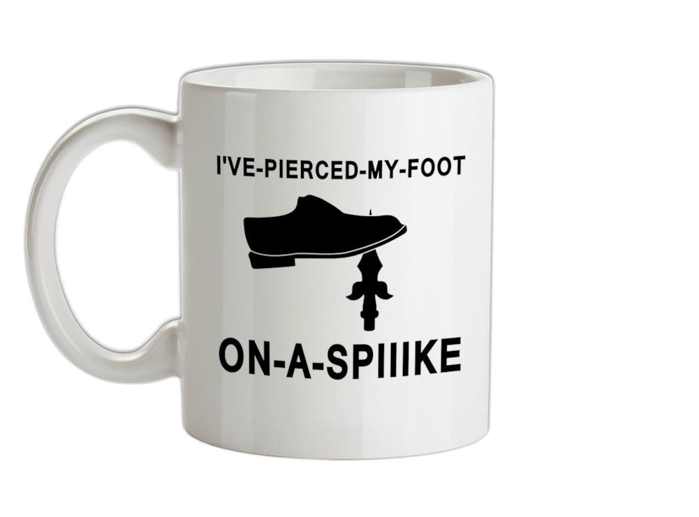 I've Pierced My Foot On A Spike! Ceramic Mug
