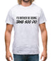 I'd Rather Be Doing Tang Soo Do Mens T-Shirt