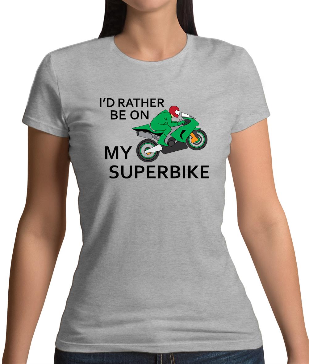 I'd Rather Be On My Superbike Womens T-Shirt