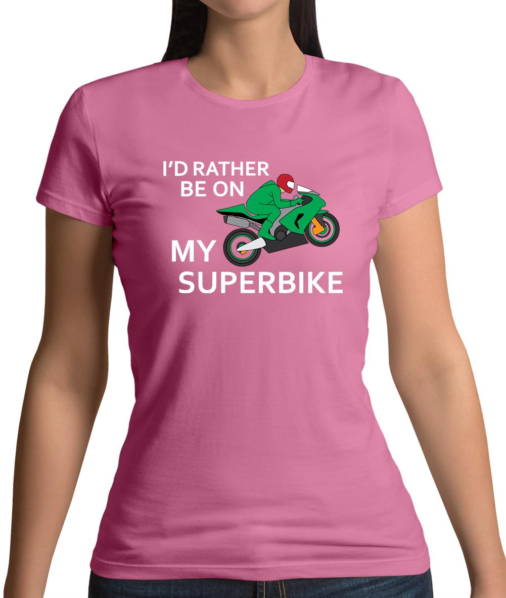 I'd Rather Be On My Superbike Womens T-Shirt