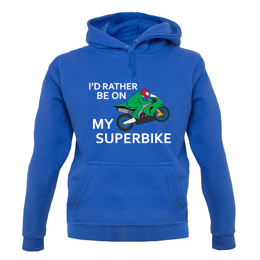 I'd Rather Be On My Superbike Unisex Hoodie