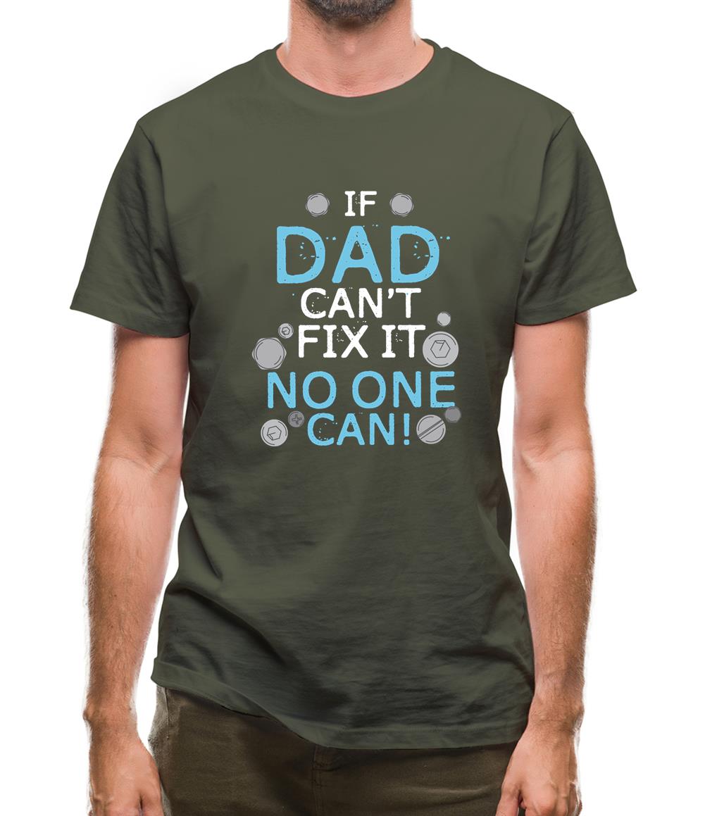 If Dad Canâ€™t Fix It No One Can Mens T-Shirt