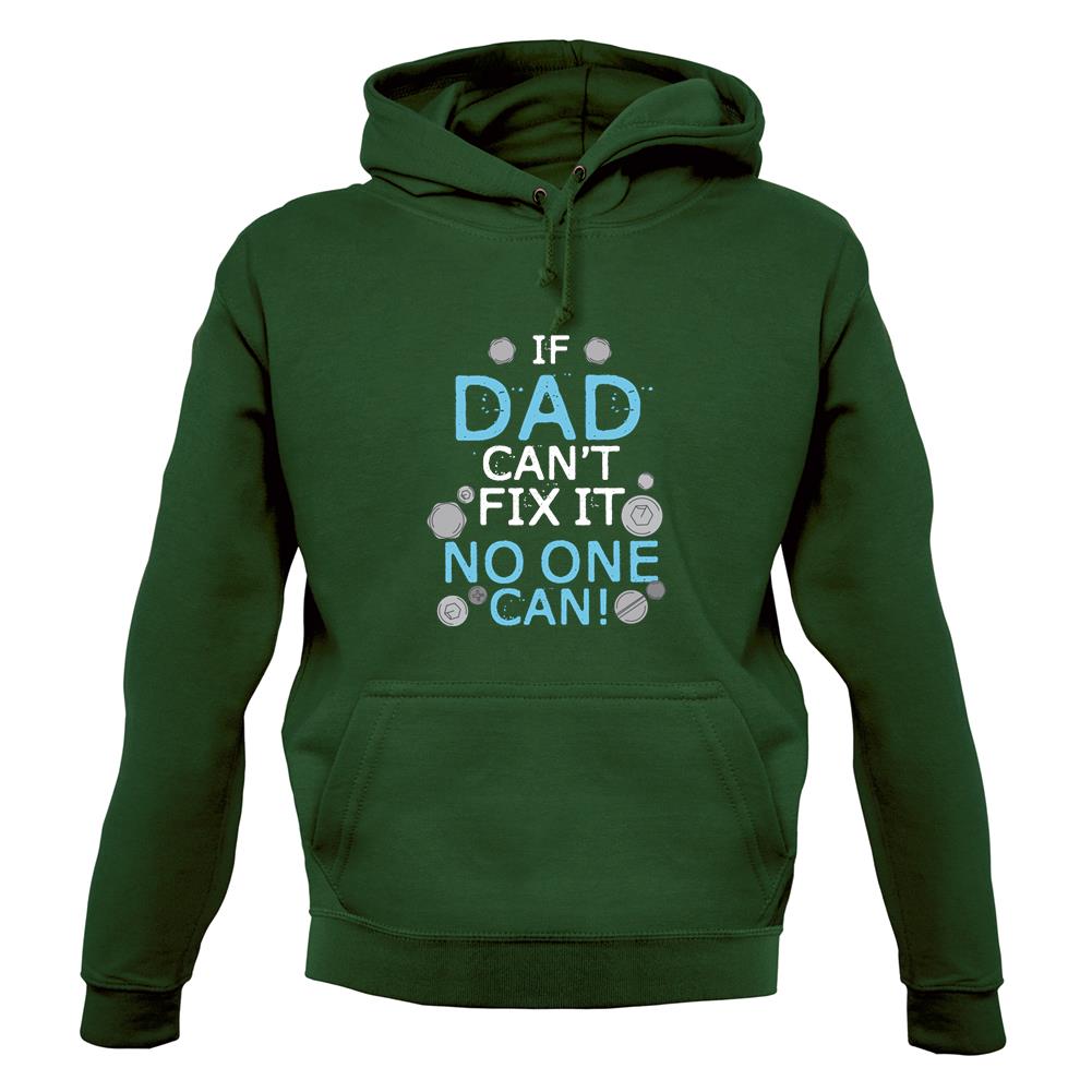 If Dad Canâ€™t Fix It No One Can Unisex Hoodie