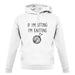 If I'm Sitting I'm Knitting unisex hoodie