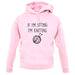 If I'm Sitting I'm Knitting unisex hoodie