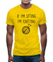 If I'm Sitting I'm Knitting Mens T-Shirt