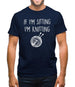 If I'm Sitting I'm Knitting Mens T-Shirt