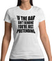 If The Bar Ain'T Bending You'Re Just Pretending Womens T-Shirt