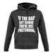 If The Bar Ain'T Bending You'Re Just Pretending unisex hoodie
