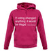 If Voting Changed Anything unisex hoodie