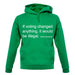 If Voting Changed Anything unisex hoodie