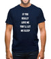 If You really Love Me You'll Let Me Sleep Mens T-Shirt