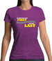 If you're Not First, You're Last Womens T-Shirt