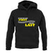 If you're Not First, You're Last unisex hoodie