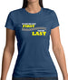 If you're Not First, You're Last Womens T-Shirt