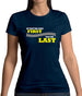 If you're Not First, You're Last Womens T-Shirt