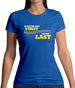 If you're Not First, You're Last Womens T-Shirt