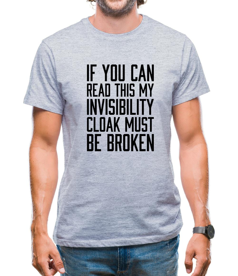 My Invisibility Cloak Must Be Broken Mens T-Shirt