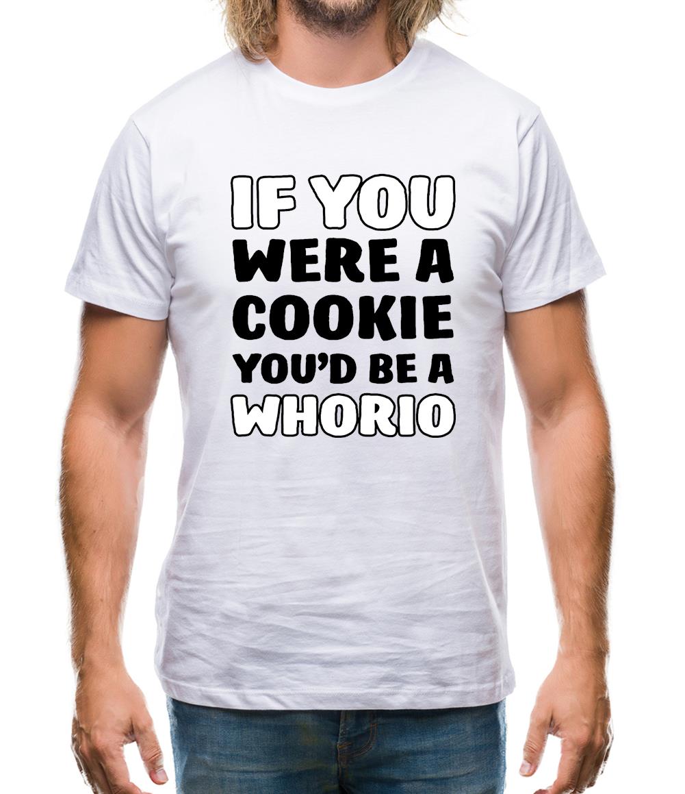 If You Were A Cookie Mens T-Shirt