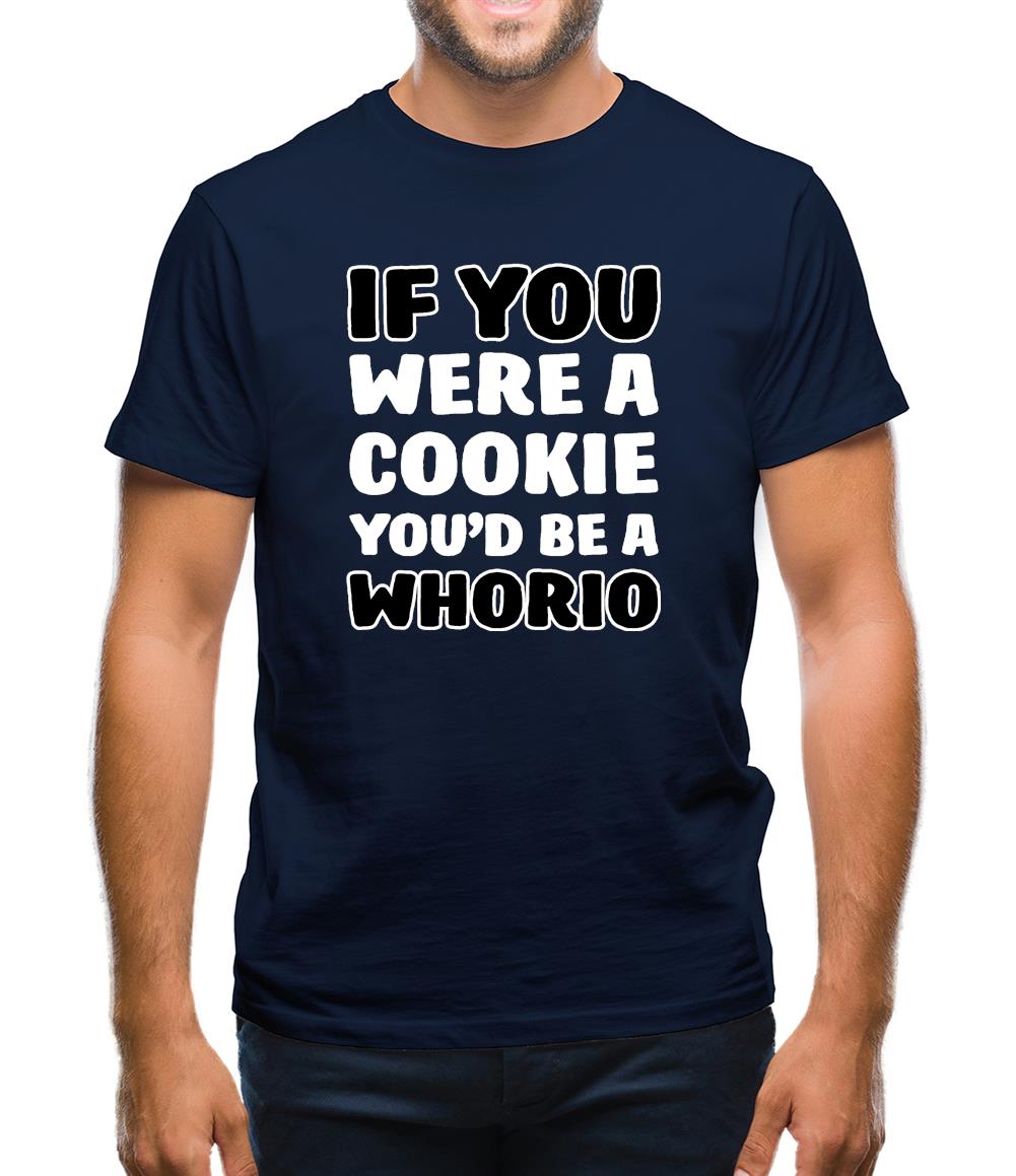 If You Were A Cookie Mens T-Shirt