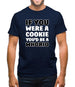 If You Were A Cookie Mens T-Shirt