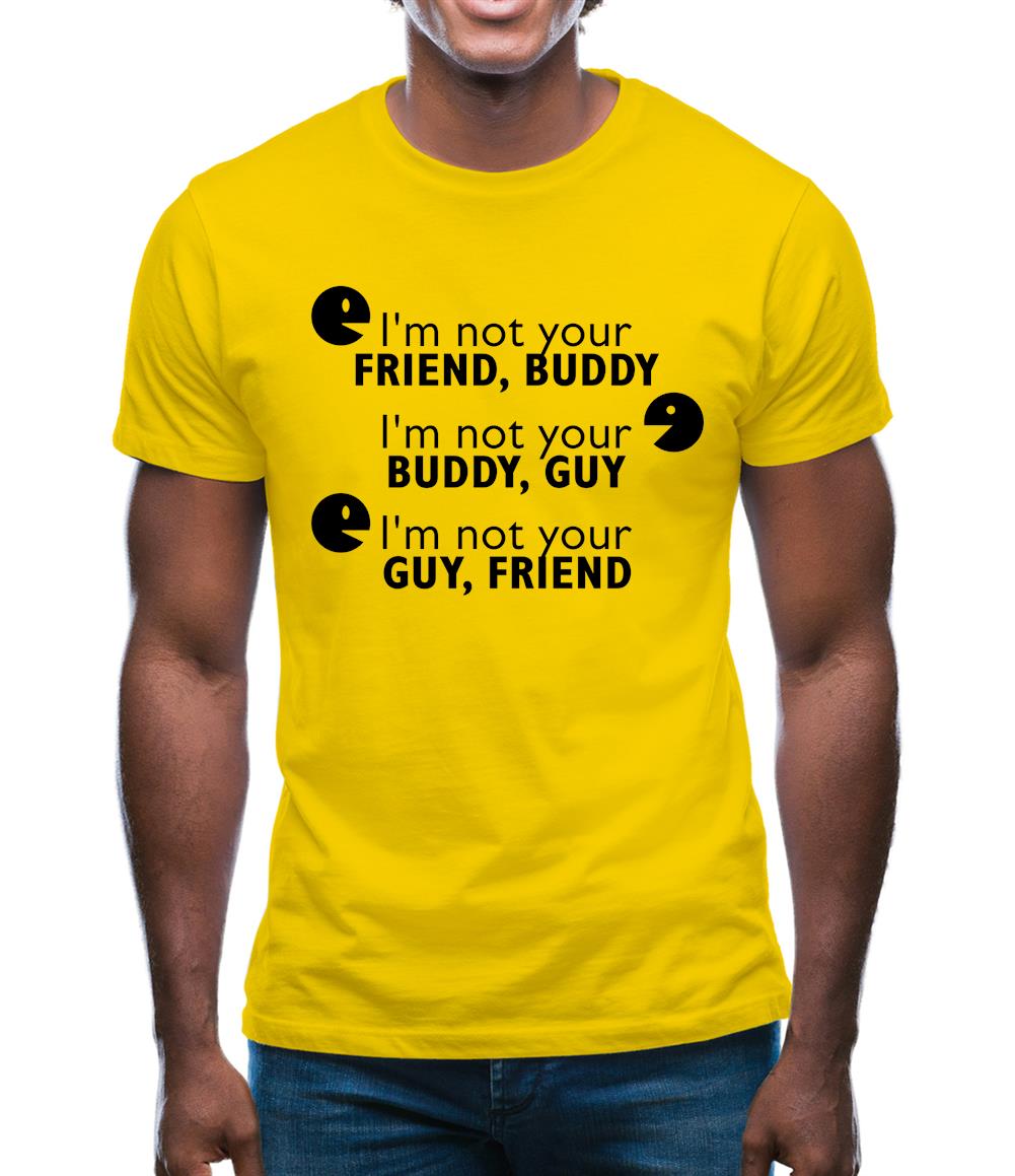 I'm Not Your Friend Buddy Mens T-Shirt