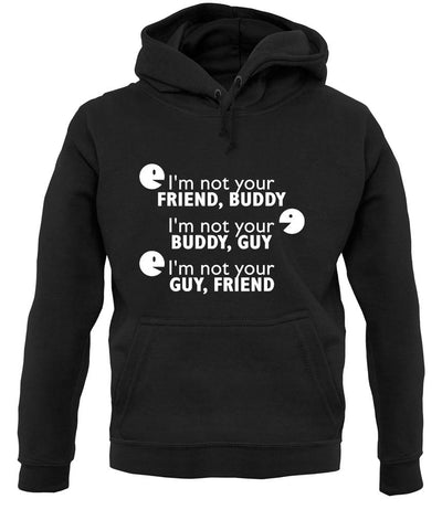 I'm Not Your Friend Buddy unisex hoodie