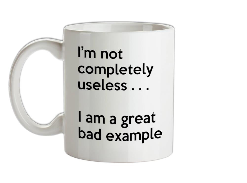 I'm Not Completely Useless Ceramic Mug