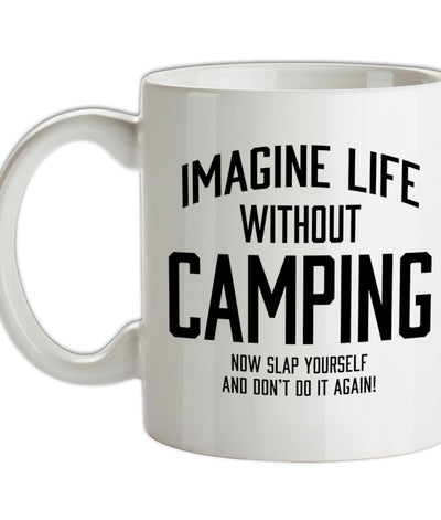 Imagine Life Without Camping Ceramic Mug
