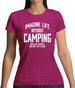 Imagine Life Without Camping Womens T-Shirt