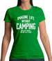 Imagine Life Without Camping Womens T-Shirt