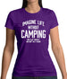 Imagine Life Without Camping Womens T-Shirt