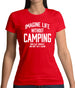Imagine Life Without Camping Womens T-Shirt