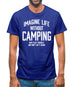 Imagine Life Without Camping Mens T-Shirt