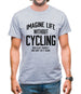 Imagine Life Without Cycling Mens T-Shirt