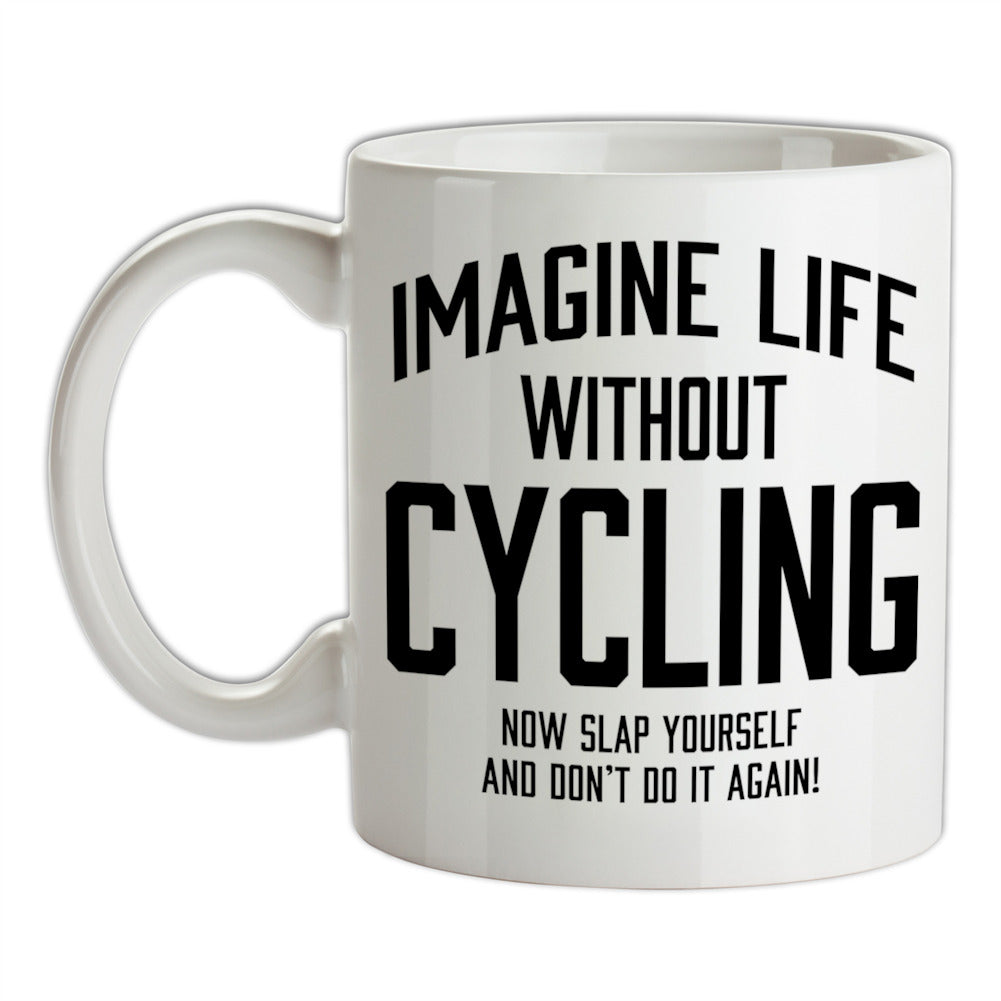 Imagine Life Without Cycling Ceramic Mug