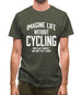 Imagine Life Without Cycling Mens T-Shirt