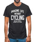 Imagine Life Without Cycling Mens T-Shirt