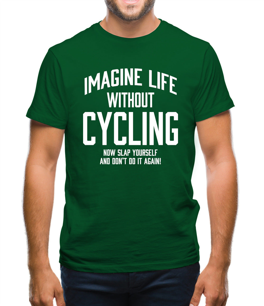 Imagine Life Without Cycling Mens T-Shirt