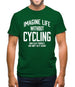 Imagine Life Without Cycling Mens T-Shirt