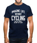 Imagine Life Without Cycling Mens T-Shirt