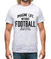 Imagine Life Without Football Mens T-Shirt