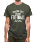 Imagine Life Without Football Mens T-Shirt