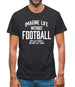 Imagine Life Without Football Mens T-Shirt