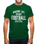 Imagine Life Without Football Mens T-Shirt