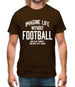 Imagine Life Without Football Mens T-Shirt