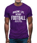 Imagine Life Without Football Mens T-Shirt