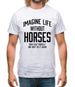 Imagine Life Without Horses Mens T-Shirt