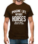 Imagine Life Without Horses Mens T-Shirt