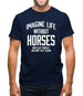 Imagine Life Without Horses Mens T-Shirt